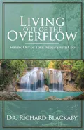 Living Out of the Overflow - Richard Blackaby