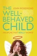 The Well-Behaved Child - John Rosemond