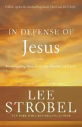 In Defense of Jesus - Lee Strobel