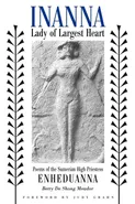 Inanna, Lady of Largest Heart - Betty De Shong Meador