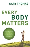 Every Body Matters - Gary Thomas