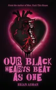 Our Black Hearts Beat As One - BRIAN PETER ASMAN