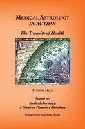 Medical Astrology In Action - Judith A. Hill