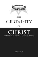 The Certainty of Christ - Ken Dew