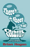 There's a Sheep in My Bathtub - Brian P Hogan