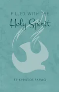 Filed with the Holy Spirit - Fr Kyrillos Farag