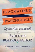 Pragmatikus pszichológia (Pragmatic Psychology Hungarian) - Susanna Mittermaier