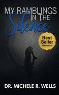My Ramblings In The Silence - Dr Michele R Wells