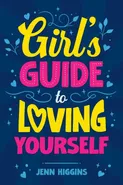 Girl's Guide to Loving Yourself - Jenn Higgins