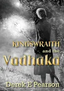 Kingswraith and the Vadhaka - Derek E Pearson