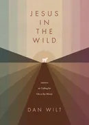 Jesus in the Wild - Dan Wilt