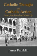Catholic Thought and Catholic Action - James Franklin