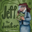 Jeff the Janitor - Calvin Denson