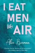 I Eat Men Like Air - Alice Berman