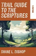 Trail Guide to the Scriptures - Shane L. Bishop
