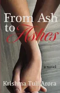 From Ash to Ashes - Krishma Tuli Arora