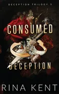 Consumed by Deception - Kent Rina