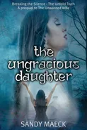 The Ungracious Daughter - Sandy Maeck