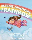 Maggie Discovers the Rainbow - Kara Navolio