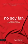 No soy fan - Kyle Idleman