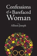 Confessions of a Barefaced Woman - Allison Joseph