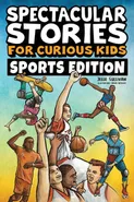 Spectacular Stories for Curious Kids Sports Edition - Jesse Sullivan
