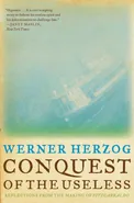 Conquest of the Useless - Werner Herzog