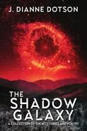 The Shadow Galaxy - J. Dianne Dotson
