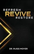 Refresh, Revive and Restore - Russ Moyer