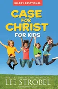 Case for Christ for Kids 90-Day Devotional - Lee Strobel