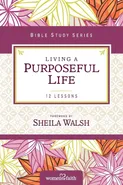 Living a Purposeful Life - Sheila Walsh