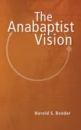 The Anabaptist Vision - Harold S. Bender