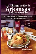 101 Things to Eat in Arkansas Before You Die - Kat Robinson