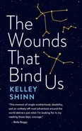 Wounds That Bind Us - Kelley Shinn