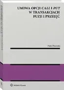 Umowa opcji call i put w transakcjach fuzji i przejęć - Piotr Plesiński