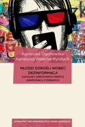 Młodzi dorośli wobec dezinformacji - Agnieszka Ogonowska