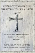 Reflections On Our Christian Faith & Life - Gerasimos Papadopoulos