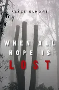 When All Hope Is Lost - Alyce Elmore