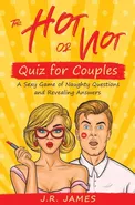 The Hot or Not Quiz for Couples - J.R. James