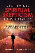 Resolving Spiritual Skepticism in Recovery - Andrew Pierce