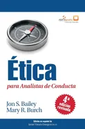 Ética para Analistas de Conducta, Cuarta Edición Revisada - Jon S. Bailey