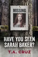 Have You Seen Sarah Baker? - T.A. Cruz