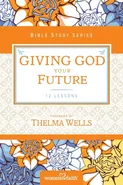 Giving God Your Future - of Faith Women