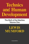 Technics and Human Development - Lewis Mumford
