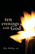 Ten Evenings with God - Ilia Delio