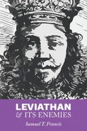 Leviathan and Its Enemies - Samuel T. Francis
