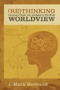 Rethinking Worldview - J Mark Bertrand