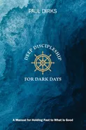 Deep Discipleship for Dark Days - Paul Dirks