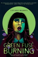 Green Fuse Burning - Tiffany Morris