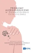 Problemy alergologiczne w dermatologii estetycznej - Magdalena Czarnecka-Operacz